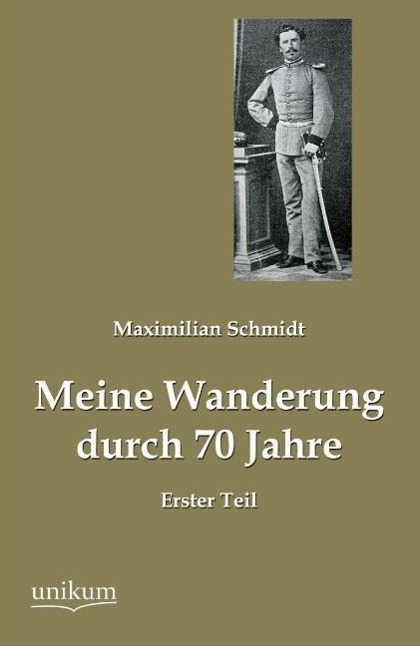 Meine Wanderung durch 70 Jahre, Erster Teil