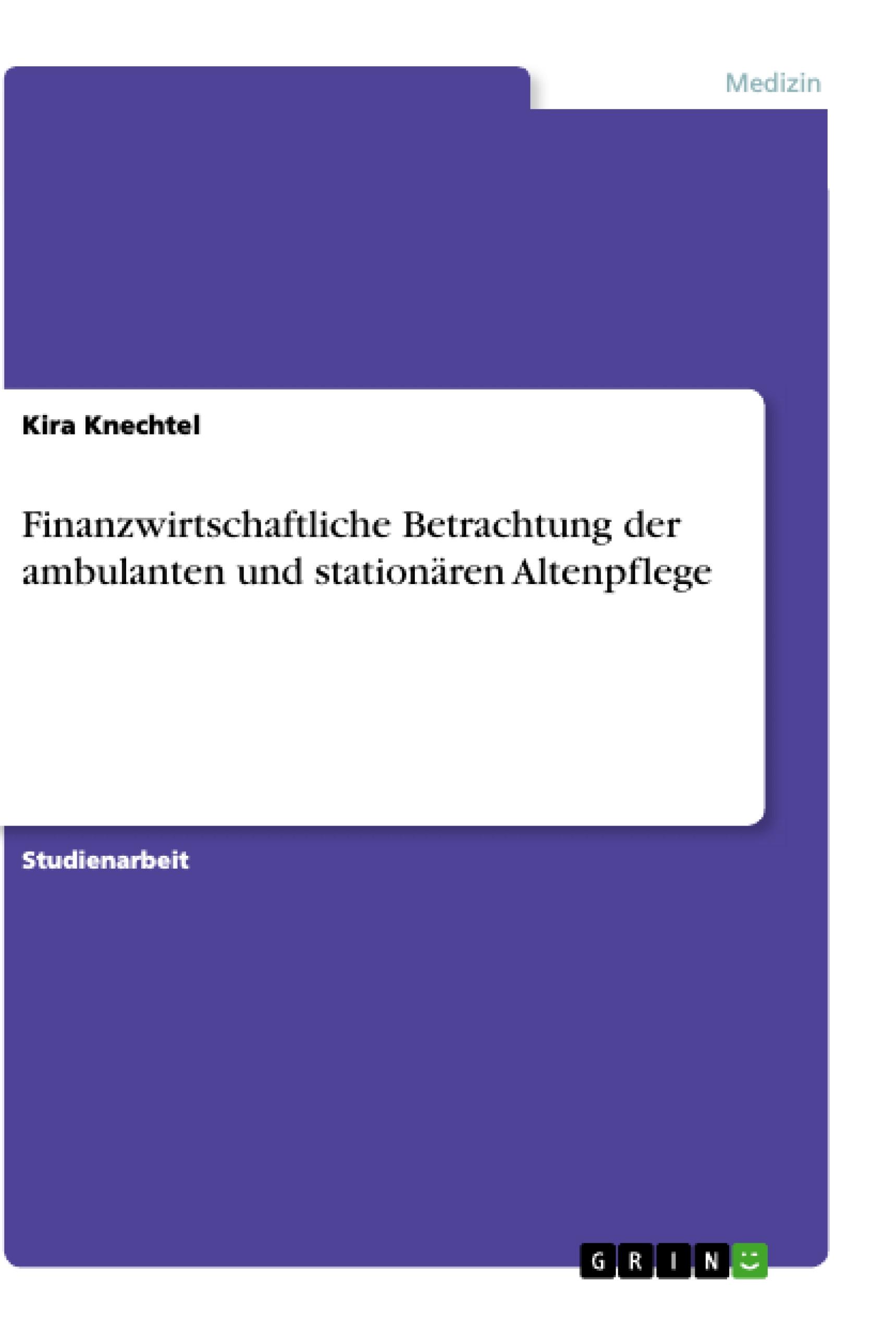 Finanzwirtschaftliche Betrachtung der ambulanten und stationären Altenpflege