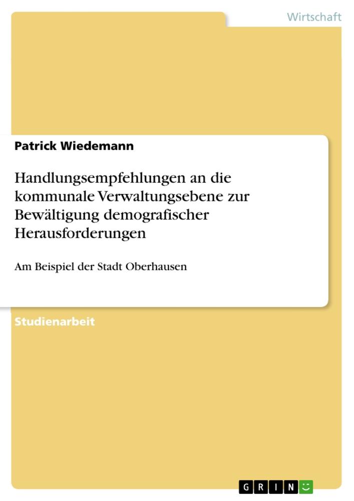 Handlungsempfehlungen an die kommunale Verwaltungsebene zur Bewältigung demografischer Herausforderungen