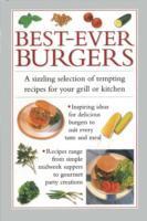 Best-Ever Burgers: A Sizzling Selection of Tempting Recipes for Your Grill or Barbeque