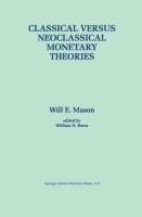 Classical versus Neoclassical Monetary Theories