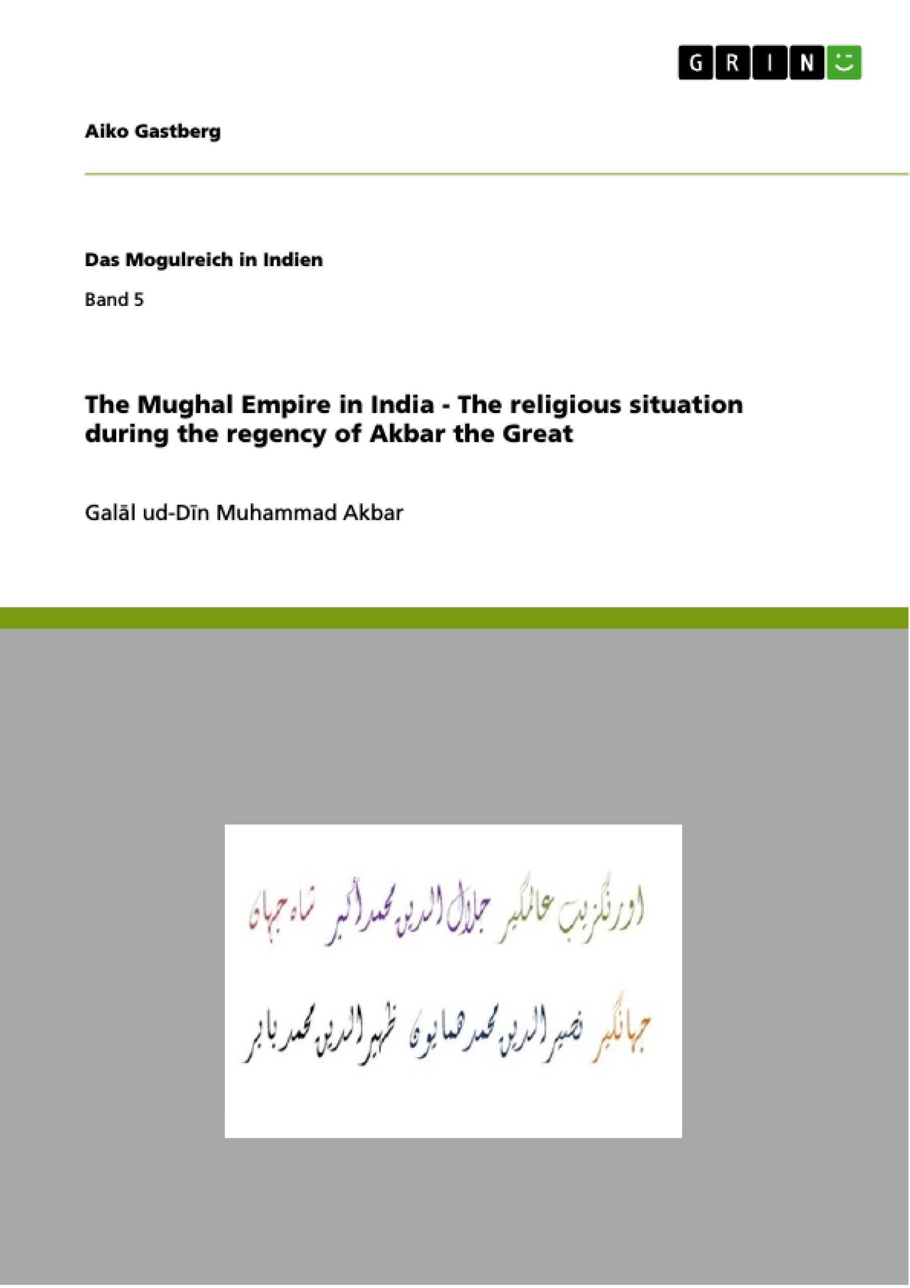 The Mughal Empire in India - The religious situation during the regency of Akbar the Great