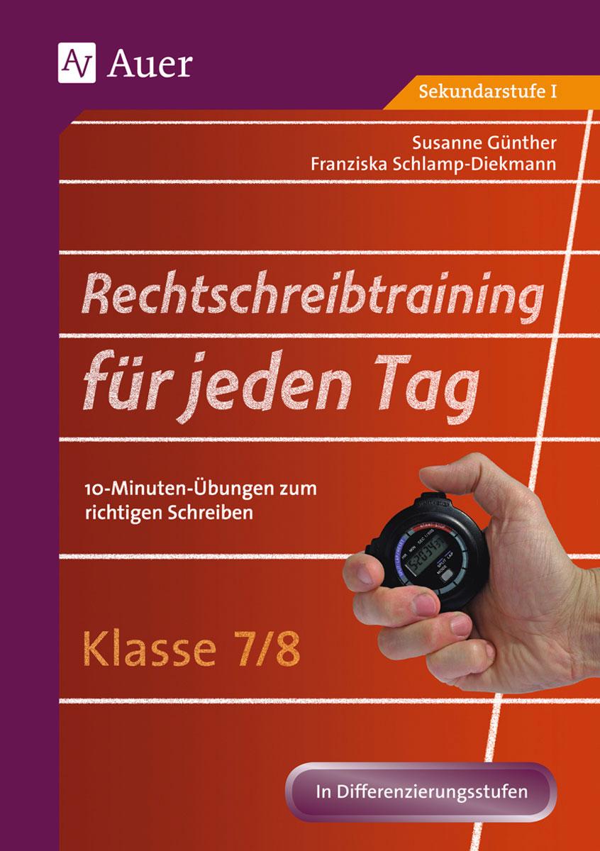 Rechtschreibtraining für jeden Tag Klasse 7-8