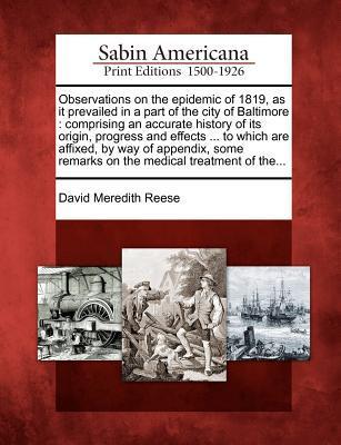 Observations on the Epidemic of 1819, as It Prevailed in a Part of the City of Baltimore