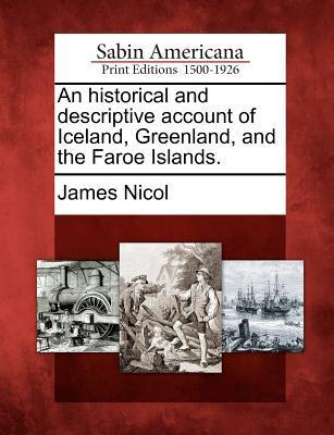 An Historical and Descriptive Account of Iceland, Greenland, and the Faroe Islands.