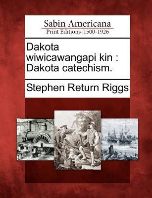 Dakota Wiwicawangapi Kin: Dakota Catechism.