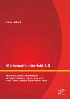 Mathematikunterricht 2.0: Warum Mathematikunterricht verändert werden muss ¿ und wie eine Fremdsprache dabei helfen kann