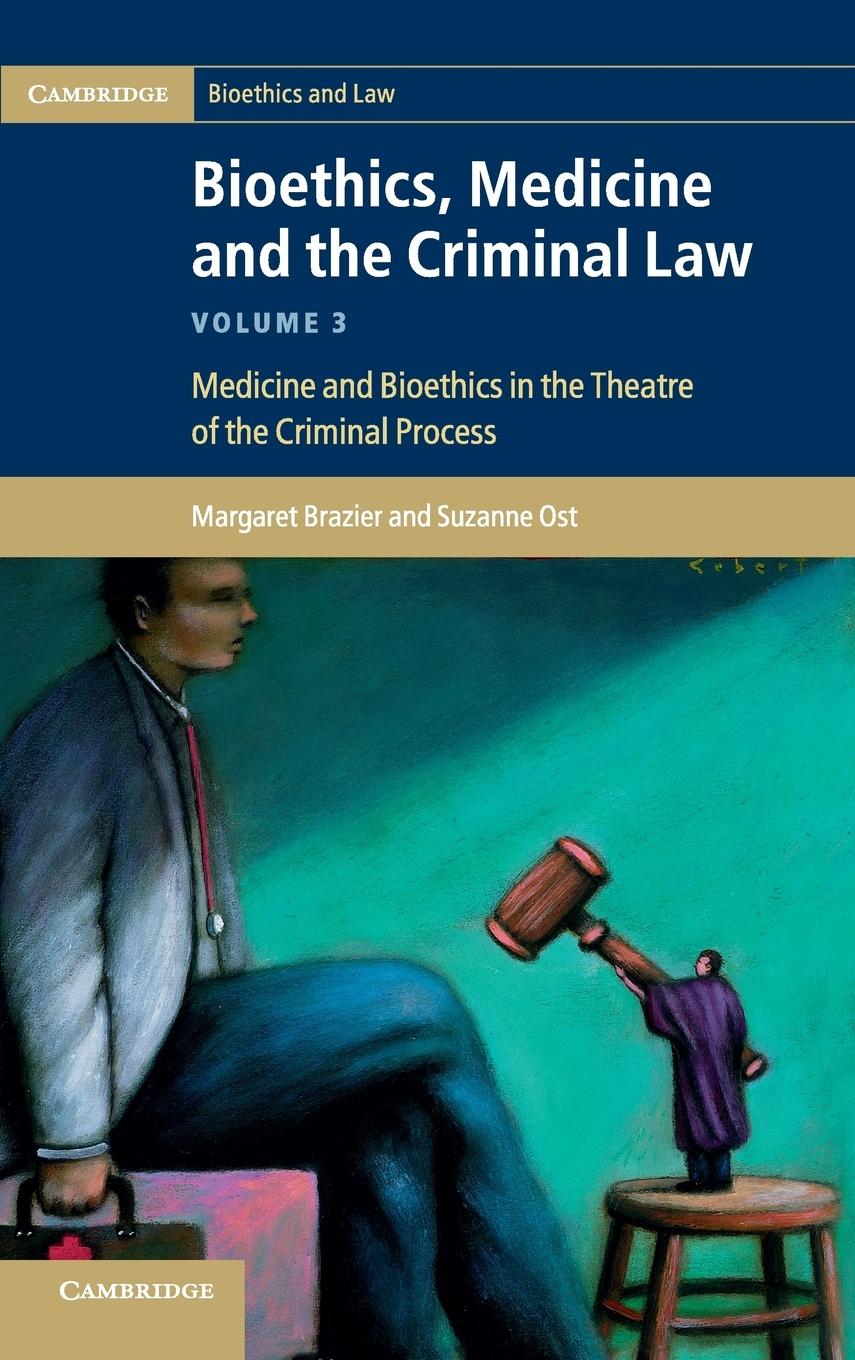 Bioethics, Medicine and the Criminal Law