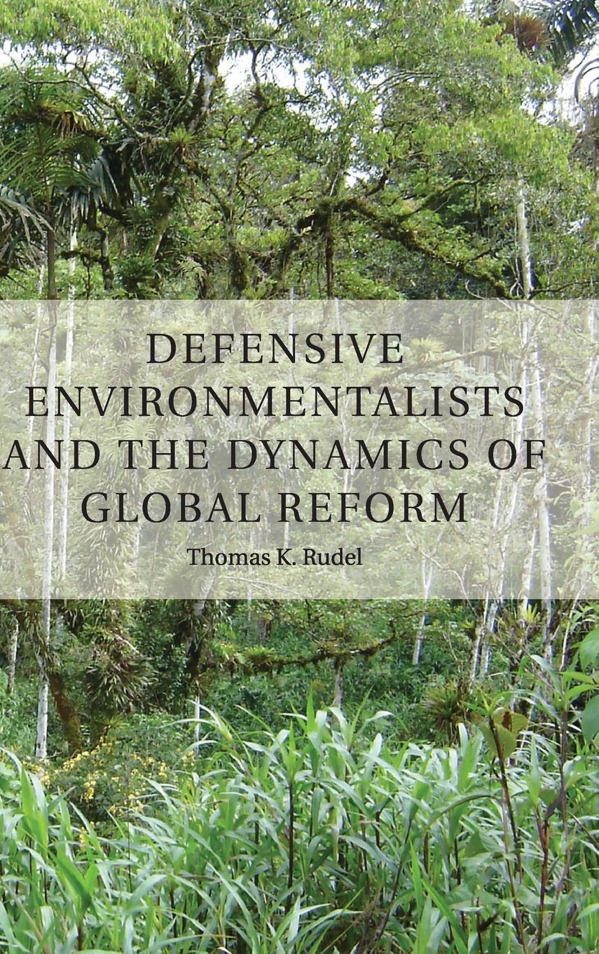 Defensive Environmentalists and the Dynamics of Global Reform