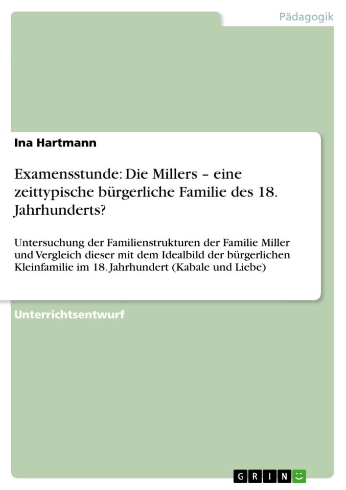 Examensstunde: Die Millers ¿ eine zeittypische bürgerliche Familie des 18. Jahrhunderts?