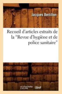 Recueil d'Articles Extraits de la Revue d'Hygiène Et de Police Sanitaire