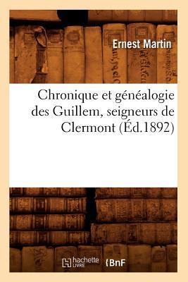 Chronique Et Généalogie Des Guillem, Seigneurs de Clermont (Éd.1892)