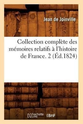 Collection Complète Des Mémoires Relatifs À l'Histoire de France. 2 (Éd.1824)