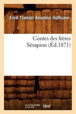 Contes Des Frères Sérapion (Éd.1871)