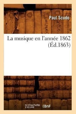 La Musique En l'Année 1862, (Éd.1863)