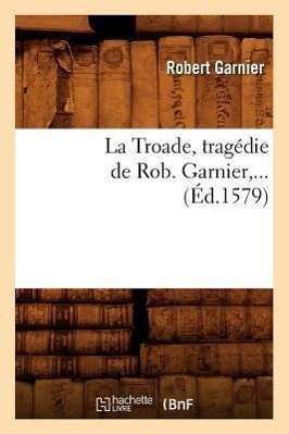 La Troade (Éd.1579)