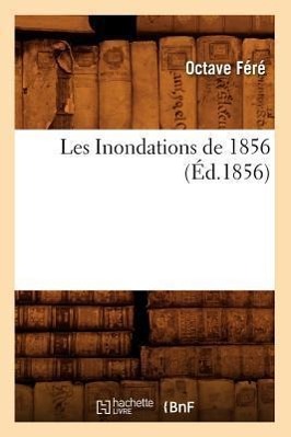 Les Inondations de 1856, (Éd.1856)