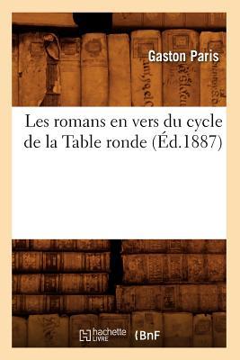 Les Romans En Vers Du Cycle de la Table Ronde (Éd.1887)