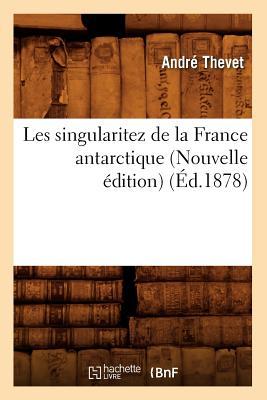 Les Singularitez de la France Antarctique (Nouvelle Édition) (Éd.1878)