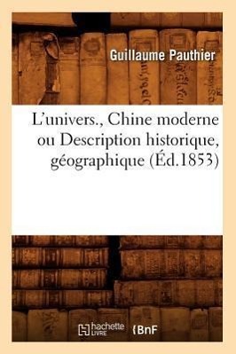 L'Univers., Chine Moderne Ou Description Historique, Géographique (Éd.1853)