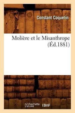 Molière Et Le Misanthrope (Éd.1881)