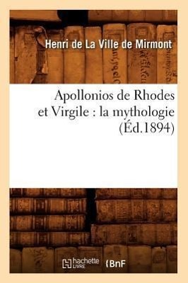 Apollonios de Rhodes Et Virgile: La Mythologie (Éd.1894)