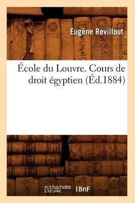 École Du Louvre. Cours de Droit Égyptien, (Éd.1884)