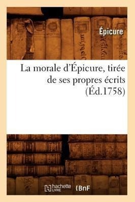 La Morale d'Épicure, Tirée de Ses Propres Écrits (Éd.1758)