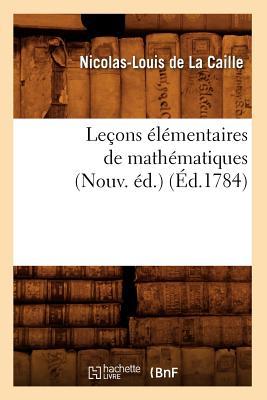 Leçons Élémentaires de Mathématiques (Nouv. Éd.) (Éd.1784)