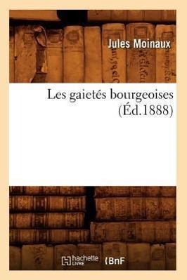 Les Gaietés Bourgeoises (Éd.1888)