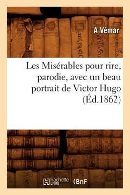 Les Misérables pour rire, parodie, avec un beau portrait de Victor Hugo (Éd.1862)