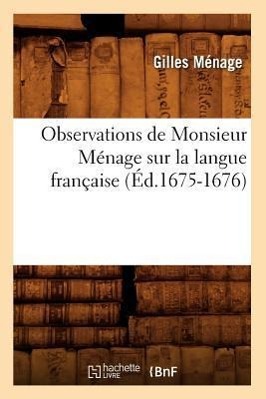 Observations de Monsieur Ménage Sur La Langue Française (Éd.1675-1676)