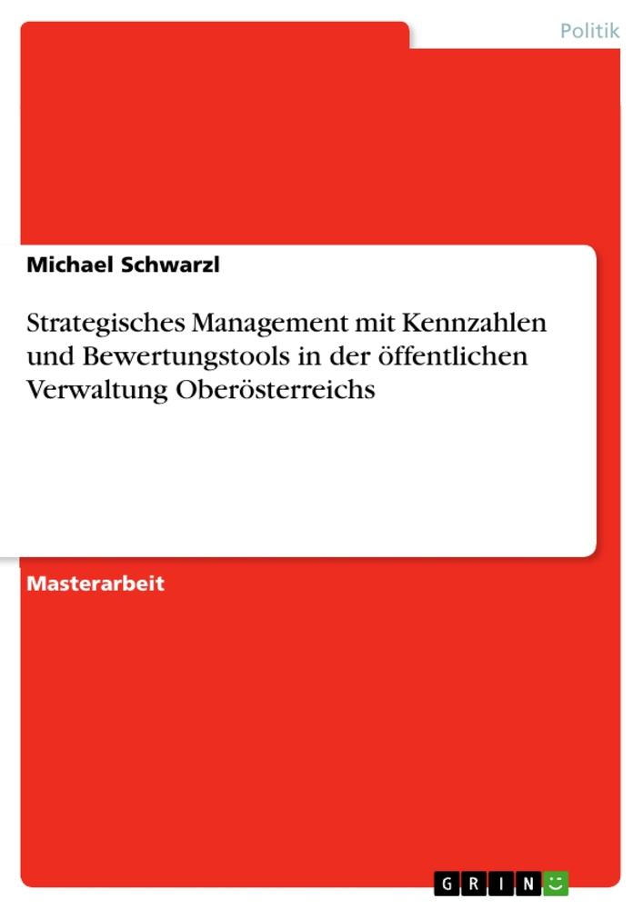 Strategisches Management mit Kennzahlen und Bewertungstools in der öffentlichen Verwaltung Oberösterreichs