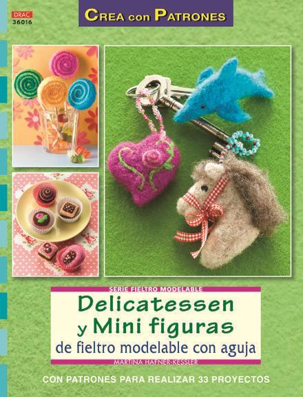 Delicatessen y mini figuras de fieltro modelable con aguja