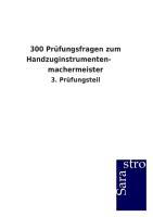 300 Prüfungsfragen zum Handzuginstrumenten-       machermeister