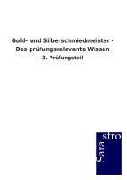 Gold- und Silberschmiedmeister - Das prüfungsrelevante Wissen