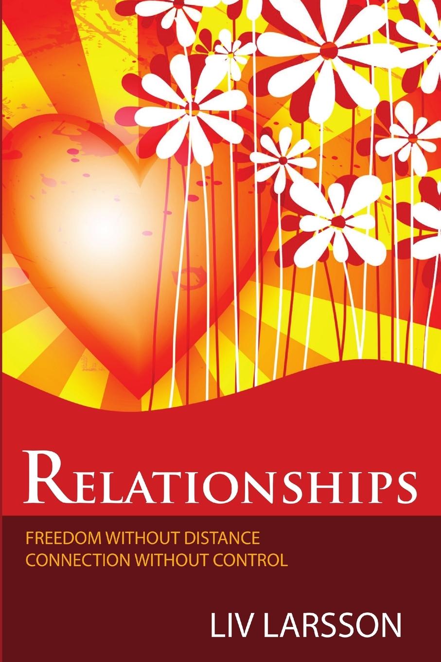 Relationships, freedom without distance, connection without control