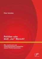 Politiker oder doch ¿nur¿ Mensch? Wie emotionale und systemimmanente Vorbehalte unsere Politik bestimmen