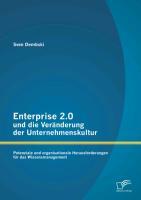 Enterprise 2.0 und die Veränderung der Unternehmenskultur: Potenziale und organisationale Herausforderungen für das Wissensmanagement