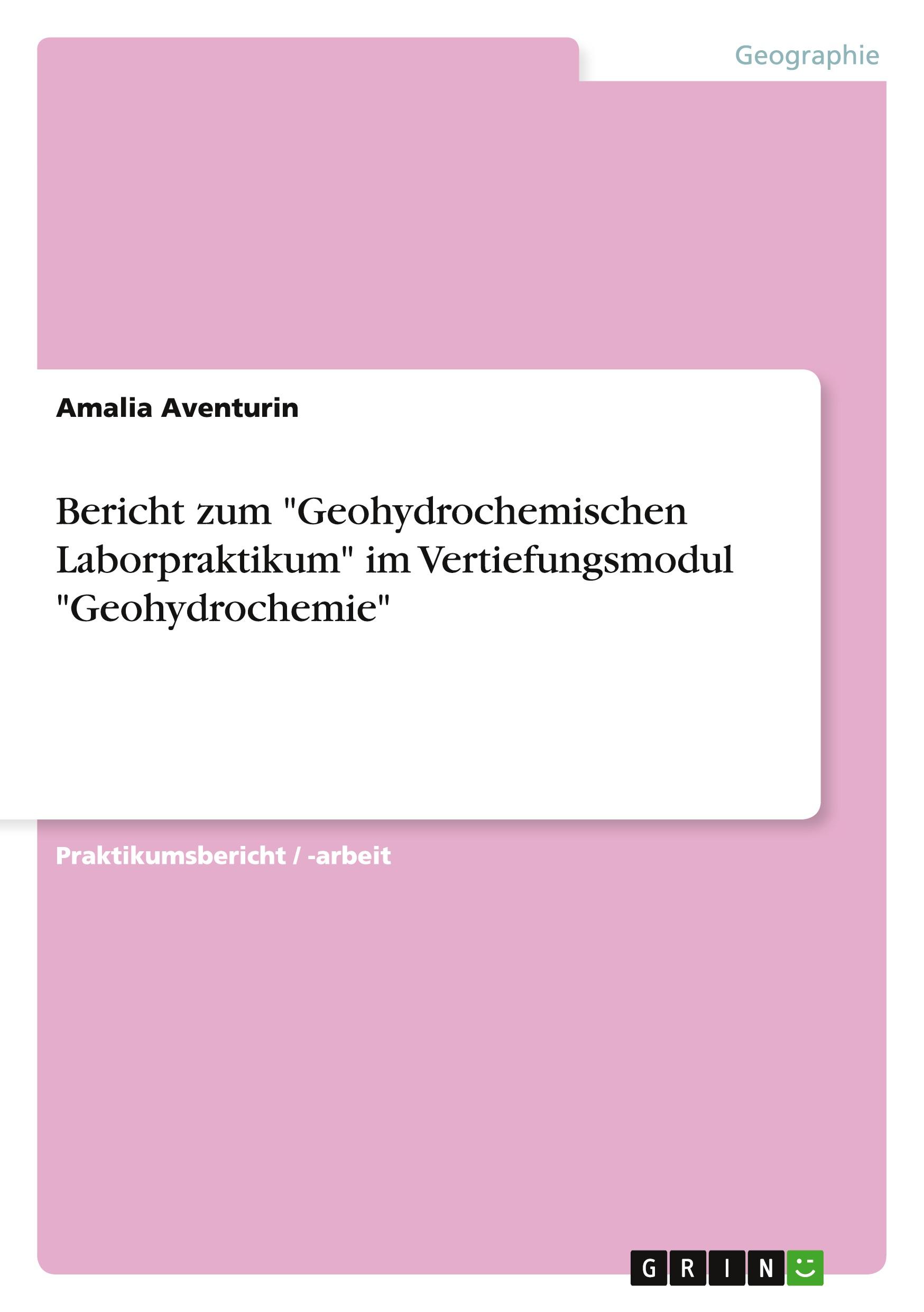 Bericht zum "Geohydrochemischen Laborpraktikum" im Vertiefungsmodul "Geohydrochemie"