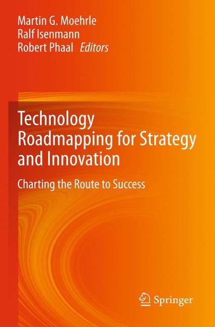 Technology Roadmapping for Strategy and Innovation