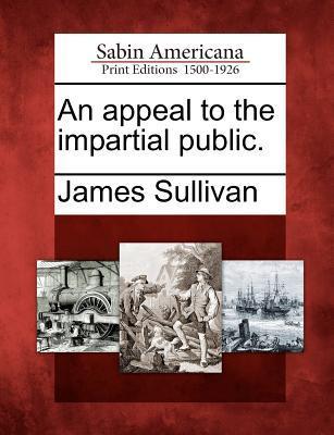 An Appeal to the Impartial Public.