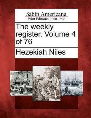 The Weekly Register. Volume 4 of 76