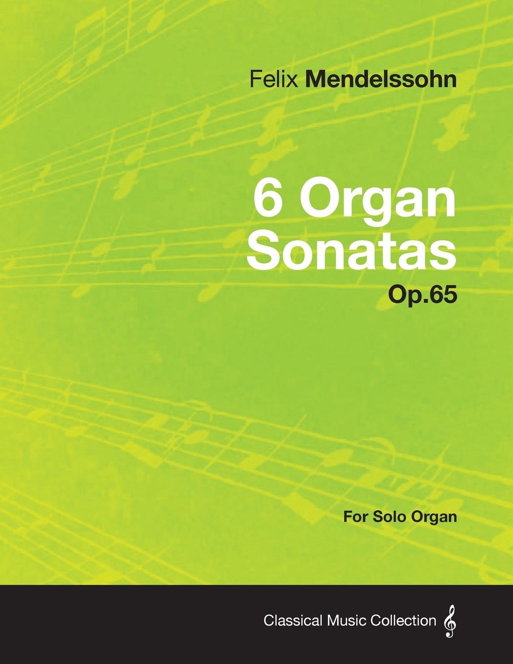 6 Organ Sonatas Op.65 - For Solo Organ