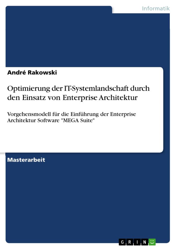 Optimierung der IT-Systemlandschaft durch den Einsatz von Enterprise Architektur