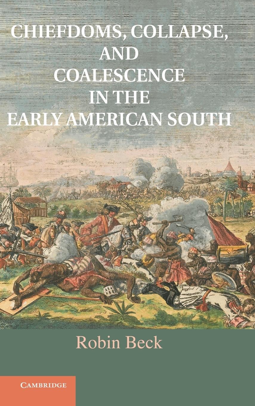 Chiefdoms, Collapse, and Coalescence in the Early American South