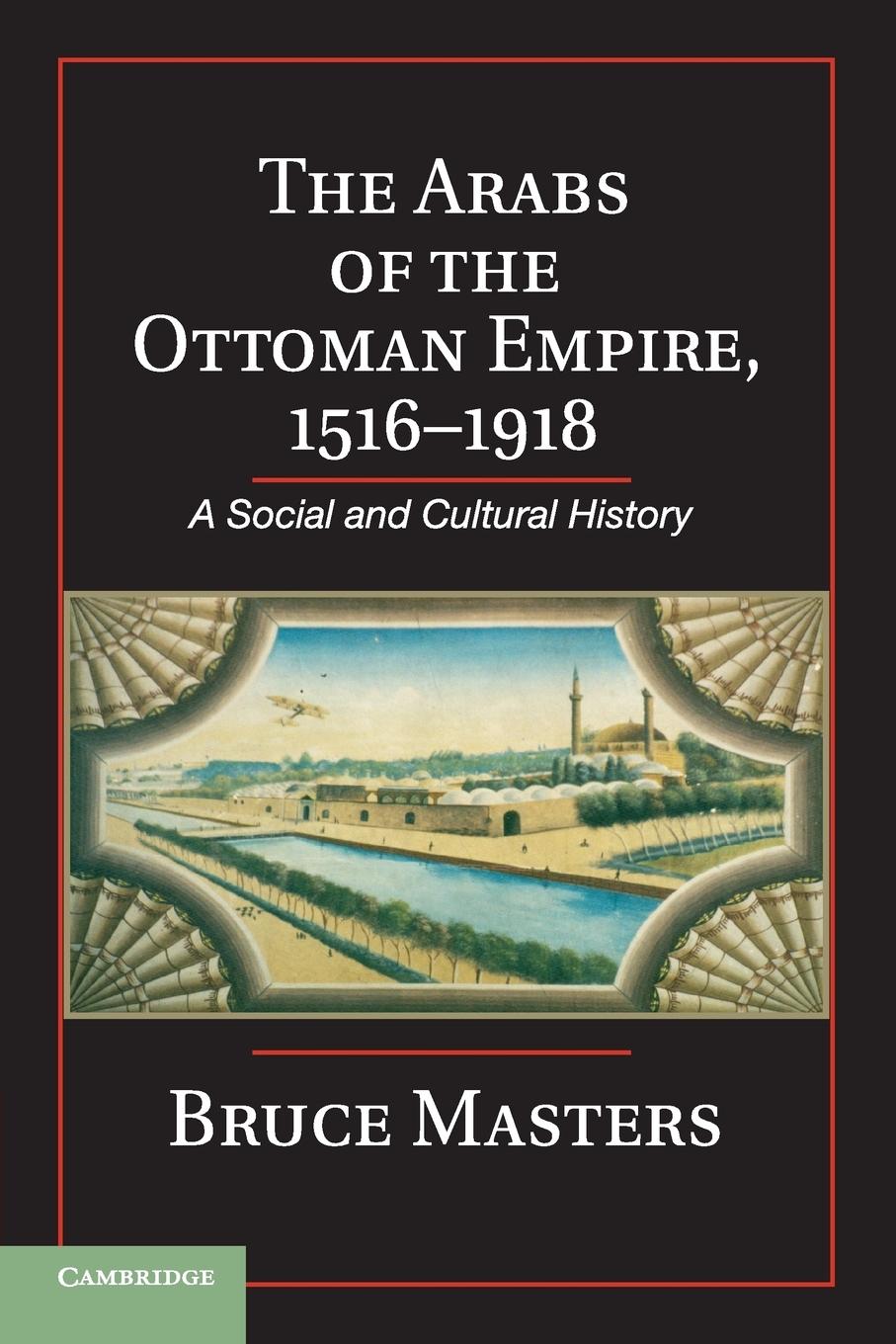 The Arabs of the Ottoman Empire, 1516-1918