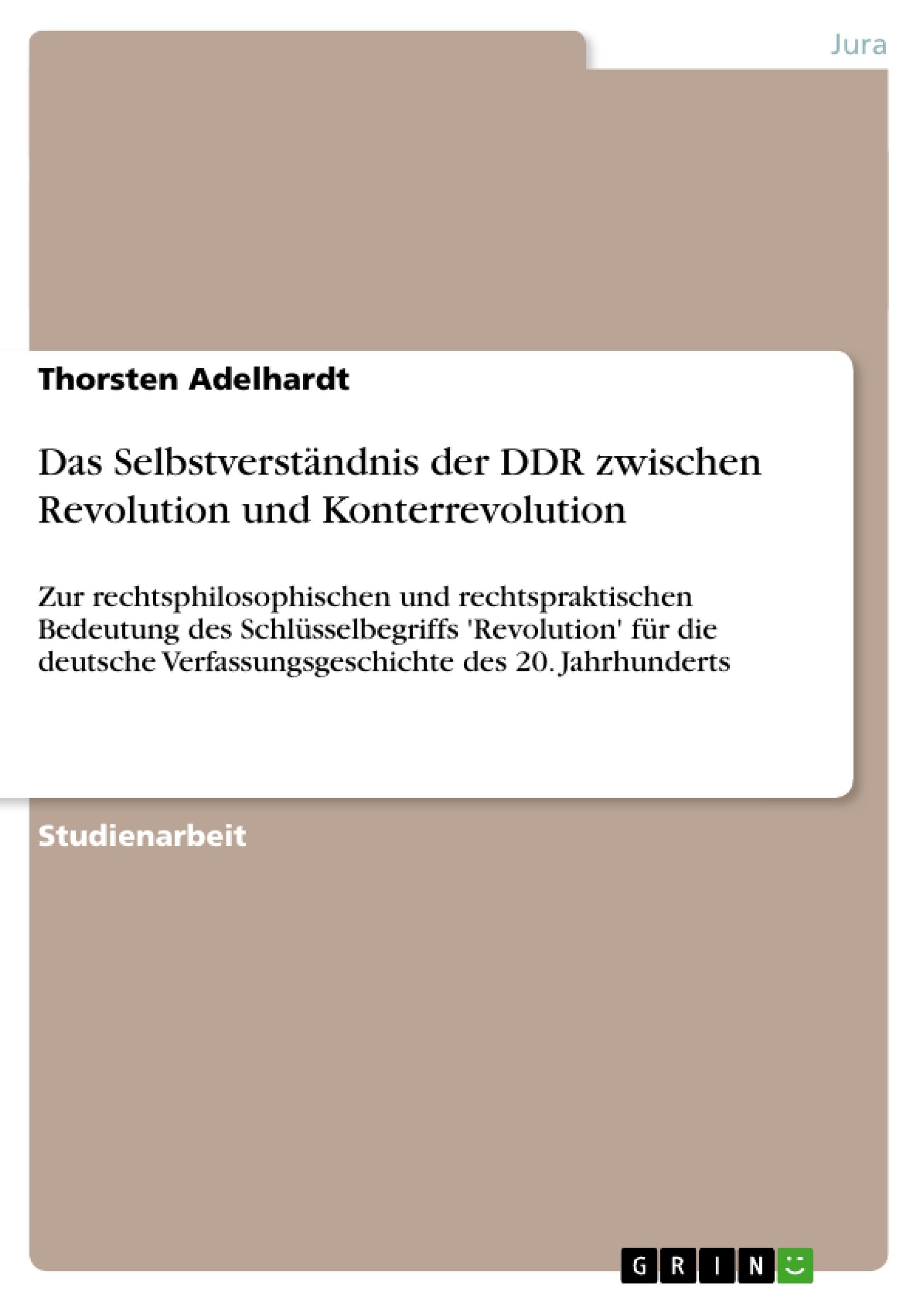 Das Selbstverständnis der DDR zwischen Revolution und Konterrevolution