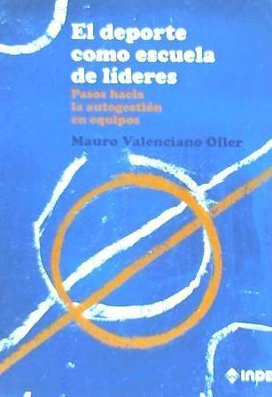 El deporte como escuela de líderes : pasos hacia la autogestión en equipos