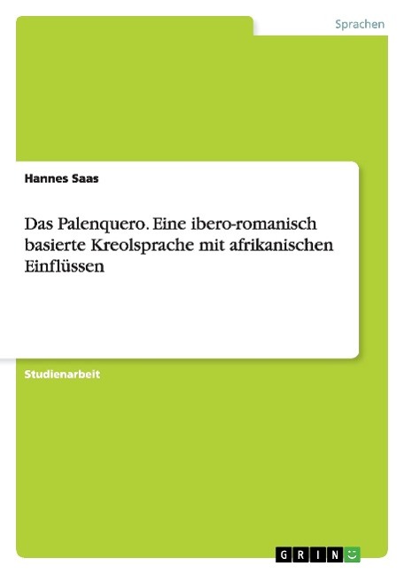 Das Palenquero. Eine ibero-romanisch basierte Kreolsprache mit afrikanischen Einflüssen